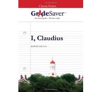 GradeSaver (TM) ClassicNotes I, Claudius: Study Guide