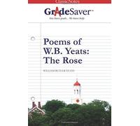 GradeSaver(tm) ClassicNotes Poems of W.B. Yeats: The Rose