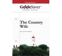 GradeSaver(TM) ClassicNotes: The Country Wife