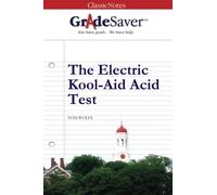 GradeSaver (tm) ClassicNotes The Electric Kool-Aid Acid Test: Study Guide
