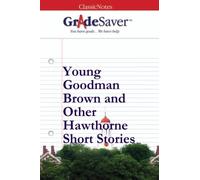 GradeSaver (TM) ClassicNotes: Young Goodman Brown and Other Hawthorne Stories