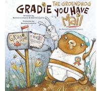 Gradie the Groundhog You have Mail: An Adventure in Kindness