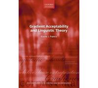 Gradient Acceptability and Linguistic Theory: 11 (Oxford Surveys in Syntax & Morphology)