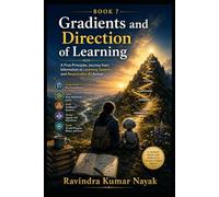 Gradients and Direction of Learning: A Volume in The First Principles AI Ladder (The AI Mathematics Ladder Building Intelligence from First Principles)