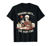 Grading Until The Very End Teacher Skeleton Coffee Meme T-Shirt