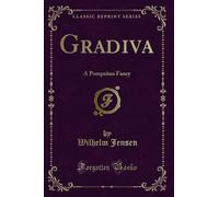 Gradiva (Classic Reprint): A Pompeiian Fancy: A Pompeiian Fancy (Classic Reprint)
