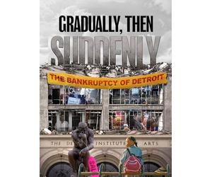 Gradually, Then Suddenly: The Bankruptcy of Detroit