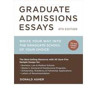 Graduate Admissions Essays, Fourth Edition: Write Your Way Into the Graduate School of Your Choice (Graduate Admissions Essays: Write Your Way Into the)