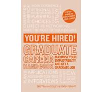 You're Hired! Graduate Career Handbook: Maximise Your Employability and Get a Graduate Job