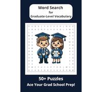 Graduate Level Vocabulary Word Search Puzzle Book: Word Searches With Easy To Read Print Containing Graduate School Vocabulary Words | 50+ Puzzles | ... 110 pages | Ideal Gift For Grad School Prep