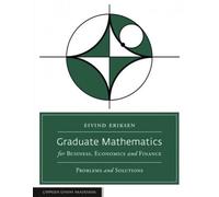 Graduate Mathematics for Business, Economics and Finance: Problems and Solutions