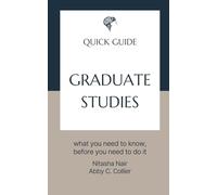 Graduate Studies: what you need to know, before you need to do it (Quick Guides - Professional Development)