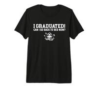 Graduated Can I Go Back to Bed Now Next Grad School Kids Premium T-Shirt