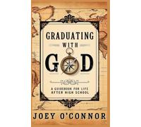 Graduating with God: A Guidebook for Life after High School (Graduating with God - Graduation Book Series)