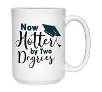 Graduation Coffee Mug 15 oz, Now Hotter By Two Degrees Appreciation Congratulation Gift Idea For Graduate College Master Phd Doctor Degree, White