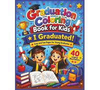 Graduation Coloring Book for Kids: Easy and Fun Pages for Young Graduates: 40 Single-Sided Coloring Sheets for Preschool and Kindergarten Graduation Celebration
