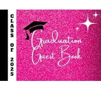 Graduation Guest Book 2025: Pink Graduation Party Theme - Class of 2025 Autograph Book
