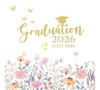 Graduation Guest Book 2026: Floral Memory Book for Messages, Advice and Signatures from Friends and Family: Graduation Party Guest Book for Her | Elegant Keepsake for High School or College Graduation