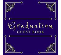 Graduation Guest Book: Blue and Gold - Graduation Sign in Keepsake and Gift Log For high school or college Seniors - share Memories, Advice & Well Wishes with the New Graduate