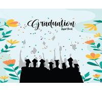 Graduation Guest Book: Creates Messages Ideal for Graduation Party, Weddings, Baby Showers & Special Events.