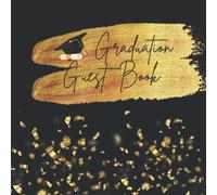 Graduation Guest Book: Graduation book For Memories, Thoughts And Wishes | Guest Book Graduation Party 2022 | Graduation Signing Book