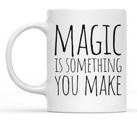 Graduation Mug Funny Unique Idea Cup Gift Funny and Cool Christmas, Birthday, Anniversary, Holiday Or Graduation Gift Magic is Something You Make White Mug 11 Oz
