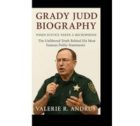 GRADY JUDD BIOGRAPHY: When Justice Needs a Microphone The Unfiltered Truth Behind His Most Famous Public Statements