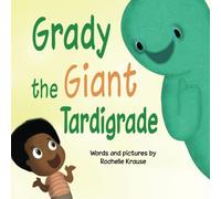 Grady the Giant Tardigrade: A Grady the Giant Tardigrade Adventure