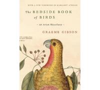 The Bedside Book of Birds: An Avian Miscellany by Graeme Gibson (English) Hardco
