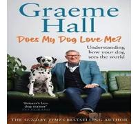 Graeme Hall Does My Dog Love Me? : Understanding how your dog sees the world Graeme Hall Multicolor