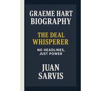 GRAEME HART: THE DEAL WHISPERER: NO HEADLINES, JUST POWER