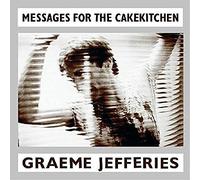 Graeme Jefferies - Messages For The Cakekitchen [VINYL]