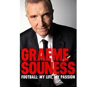 Graeme Souness - Football: My Life, My Passion
