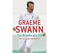 Graeme Swann: The Breaks Are Off - My Autobiography by Graeme Swann (13-Oct-2011) Hardcover