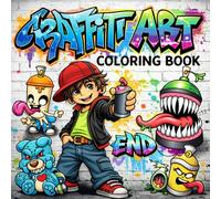 Graffiti Art Coloring Book: Fun Street Art Designs, Letters & Characters to Color and Create Your Own Style