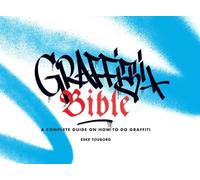 Graffiti Bible: A Complete Guide on How to Do Graffiti By Alan Ket Eske Toub...