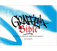 Graffiti Bible: A Complete Guide on How to Do Graffiti - Paperback NEW Touborg,