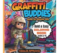 Graffiti Buddies: Soldier Toy Command Crew: Bold & Easy Coloring Book for Kids Ages 2-5 | Fun Graffiti Art, Camouflage, and Toy Adventure Scenes (Graffiti Buddies Coloring Book Series)