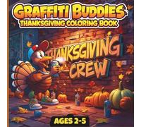 Graffiti Buddies Thanksgiving Coloring Book:: Cool Street-Art Turkeys, Pumpkins & Fall Fun for Creative Kids (Ages 2-5) (Graffiti Buddies Coloring Book Series)