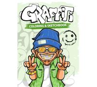 graffiti coloring and sketchbook: The Ultimate Street Art & Graffiti Sketchbook - Tag, Draw & Color Your World with Hip-Hop Energy