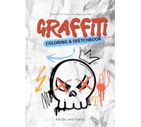 graffiti coloring and sketchbook: The Ultimate Street Art & Graffiti Sketchbook - Tag, Draw & Color Your World with Hip-Hop Energy