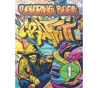 Graffiti Coloring Book 1: Street Art Drawings, Quotes, Characters & Fonts to color / +50 Professional Illustrations for Stress Relief and Relaxation / ... Gift / Urban Modern Artistic Expression