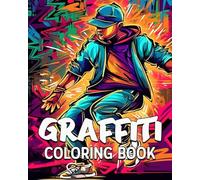 Graffiti Coloring Book: 60 Amazing Coloring Images, Graffiti Coloring Book for Adults and Teens