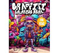 Graffiti Coloring Book for Kids: 50+ Graffiti Street Art Coloring Pages for Boys and Girls