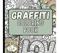 Graffiti Coloring Book for Kids Teens and Adults: A Bold and Easy Art Coloring Book with Street Scenes, Symbols, Animals and More