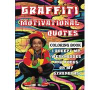 Graffiti Coloring Book: Motivational Quotes Positive Affirmations Graffiti Lettering and Art Coloring Book for Boys Teenagers and Adults