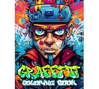 Graffiti Coloring Book: Over 50 Stress Relieving Graffiti and Street Art Designs for Teens and Adults