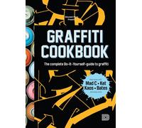 Graffiti Cookbook: A Guide to Techniques and Materials by Bjorn Almqvist (Englis