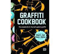 Graffiti Cookbook : The Complete Do-it-Yourself-Guide to Graffiti, Paperback ...