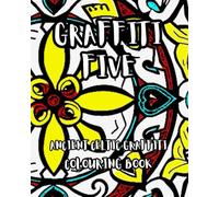 GRAFFITI FIVE: ANCIENT CELTIC GRAFFITI (Ancient Mandalas & Sacred Geometry, graffiti)